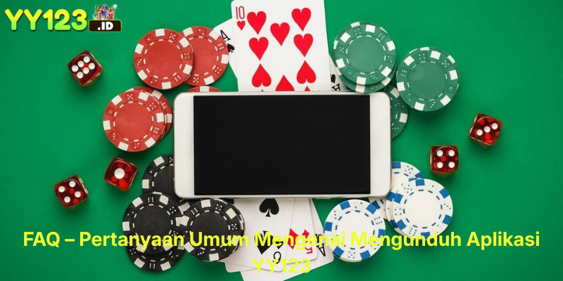 FAQ – Pertanyaan Umum Mengenai Mengunduh Aplikasi YY123