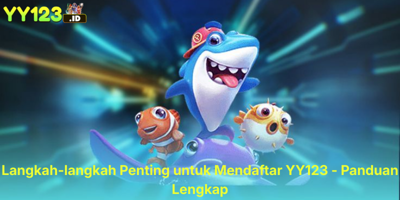 Langkah-langkah Penting untuk Mendaftar YY123 - Panduan Lengkap