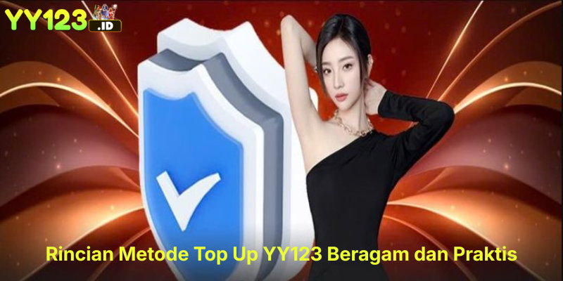 Rincian Metode Top Up YY123 – Beragam dan Praktis